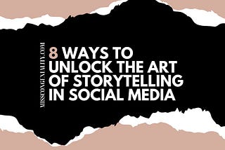 8 Ways to Unlock the Art of Storytelling in Social Media.