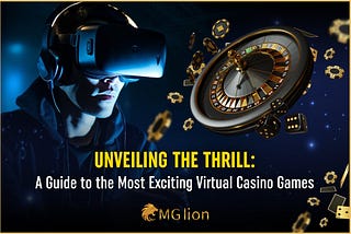 Unveiling the Thrill: A Guide to the Most Exciting Virtual Casino Games