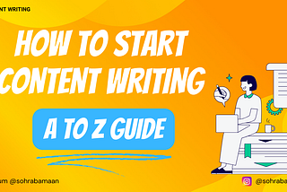 How to Start Content Writing in 2024, A to Z Guide