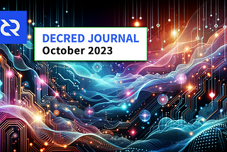 Decred Journal — October 2023