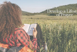 How to Develop a Prayer Lifestyle
