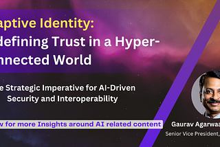 Adaptive Identity : Redefining Trust in a Hyper-Connected World