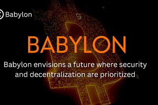 Babylon envisions a future where security and decentralization are prioritized