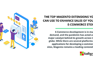 The Top Magento Extensions You Can Use To Enhance Sales of Your E-Commerce Store