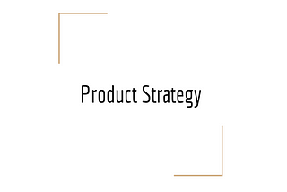 What is Product Strategy ?