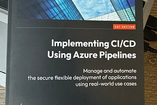 “Implementing CI/CD Using Azure Pipelines” Book Review