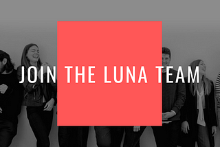 We’re on the lookout for LUNA’s brand new Marketing, Community and Events Coordinator. 🔍