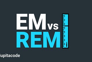 EM VS REM: ¿Cuál debería usar?