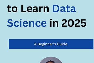 Top Data Science Tools & Free Resources to Master in 2025