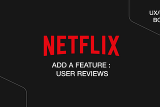 Adding ‘User Reviews’ feature to Netflix iOS app