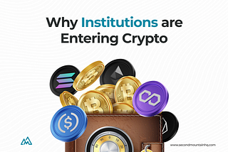 Why Institutions Are Entering Crypto