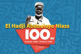Déconstruire Les Préjugés autour du Cheikh El Hadji Abdoulaye Niass