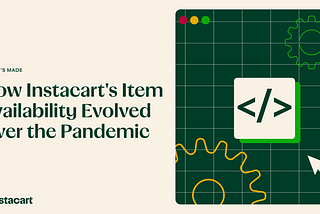 How Instacart’s item availability evolved over the pandemic