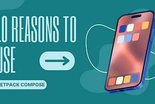 10 reasons to use Jetpack Compose