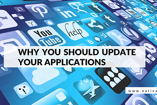 Why you should update your applications?