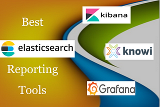 Choosing the Best ElasticSearch Reporting Tool for Your Team