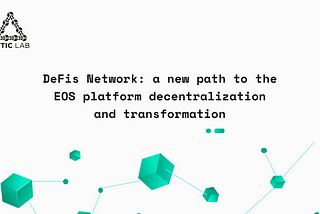 DeFis Network: a new path to the EOS platform decentralization and transformation