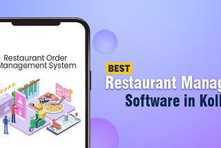 Best Restaurant Management Software in Kolkata & How Can They Help Your Restaurant