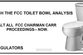 Dear Cities & States: The FCC is UsingToilet Bowl Analysis to Take Away Your Rights, Stripping the…
