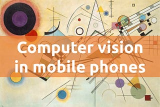 Computer vision in mobile phones