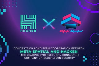 Meta Spatial welcome Hacken — the leading cybersecurity consulting company on blockchain security.