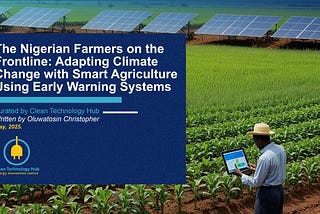 The Nigerian Farmers on the Frontline: Adapting Climate Change with Smart Agriculture Using Early…