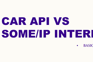 Difference Between Car API And SomeIP Interface