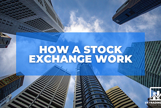 How a Stock Exchange work