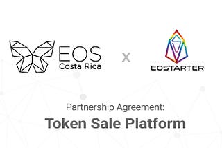 EOSTARTER and EOS COSTA RICA Sign Partnership Agreement to Bring a Token Sale Platform on EOS