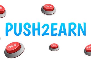 Push2Earn what is this