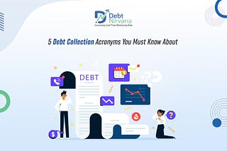 5 Debt Collection Acronyms You Must Know About