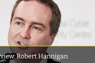 Infosecurity Magazine Profile Interview: Robert Hannigan