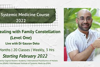 The Systemic Medicine Course: Trauma Healing with Family Constellation