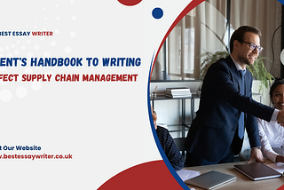 Student’s Handbook To Writing A Perfect Supply Chain Management Essay