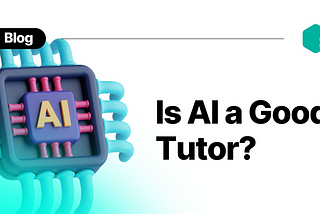 Is Artificial Intelligence a Good Personal Tutor?