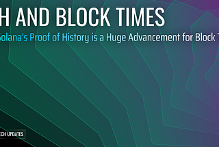 How Solana’s Proof of History is a Huge Advancement for Block Time