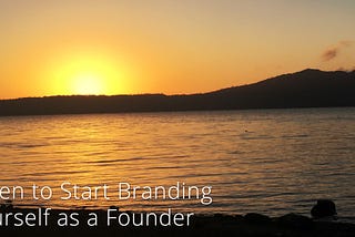 When to Start Branding Yourself as a Founder