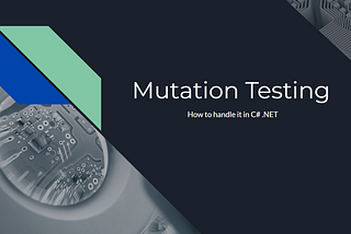 Enhancing Software Quality with Mutation Testing for .NET Developers