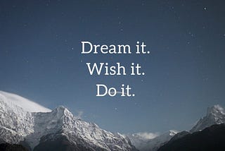 The Power of Entrepreneurial Spirit: Dream it. Wish it. Do it!