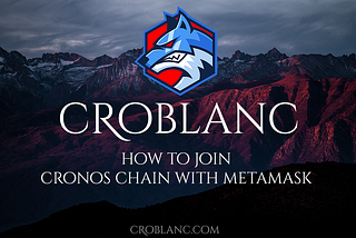 How to Join CROBLANC on CRONOS Chain with Metamask?