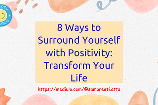 8 Ways to Surround Yourself with Positivity: Transform Your Life