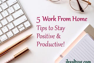 Work From Home Tips To Stay Productive