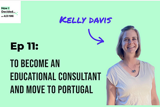 Episode 11: How I Decided to Be An Educational Consultant and Move to Portugal