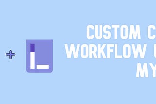 Custom Workflow with MyHub using Litmus Portal