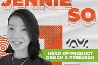 Leaders Highlight Series: Head of Product Design & Research, Jennie So