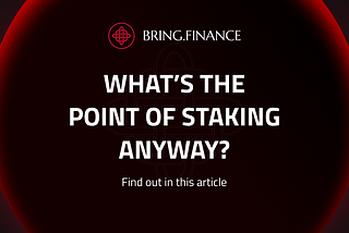 What’s the Point of Staking Anyway?