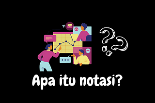 Apa Itu Notasi ?