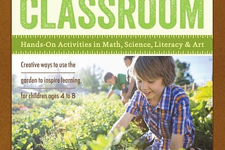 [READ] The Garden Classroom: Hands-On Activities in Math, Science, Literacy, and Art