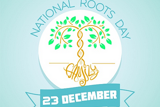 23rd December — Roots Day