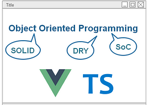 OOP code structure for web front-end with VueJs and TypeScript. Part #1